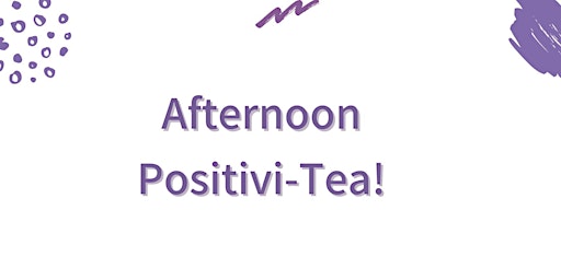 Imagem principal do evento Afternoon Positivi-Tea!