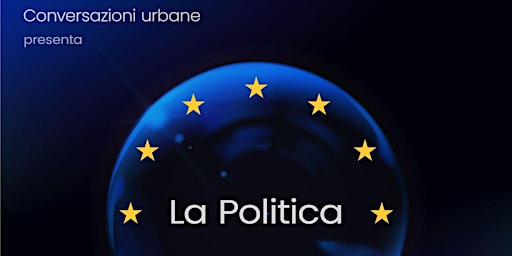 Imagem principal do evento La Politica - La Grande Bolla, Conversazioni Urbane #9