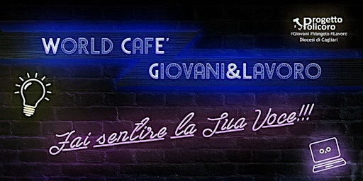Immagine principale di Aperitivo tra giovani! World Cafè Giovani&Lavoro. Fai sentire la tua Voce!! 