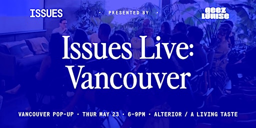 Imagem principal do evento Issues Live: Vancouver