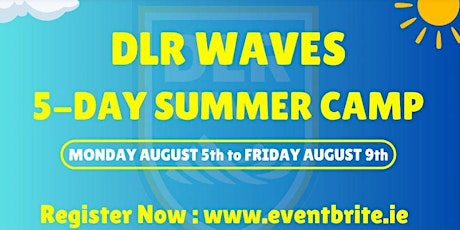 DLR Waves 5-Day Summer Camp 5th - 9th August 2024