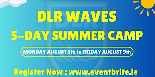 Primaire afbeelding van DLR Waves 5-Day Summer Camp 5th - 9th August 2024