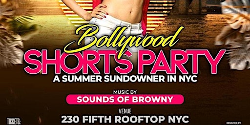 Primaire afbeelding van MEMORIAL DAY WEEKEND BOLLYWOOD SHORTS PARTY @ 230 FIFTH ROOFTOP - MDW 5/26