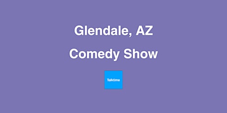 Comedy Show - Glendale