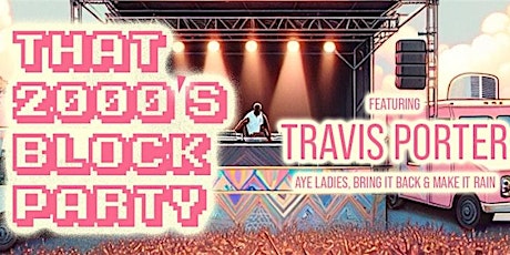 That 2000's BLOCK Party | ft. TRAVIS PORTER |