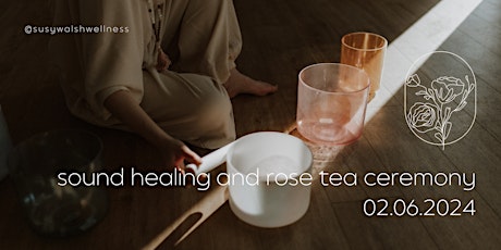 Sound Healing and Rose Tea Ceremony