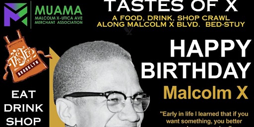 Primaire afbeelding van Tastes of X - Celebrate Malcolm X Birthday on Malcolm. X Blvd- Bed-Stuy!