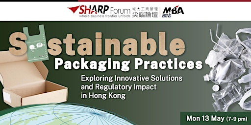 Primaire afbeelding van CityU MBA SHARP Forum: Sustainable Packaging Practices