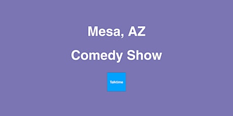 Comedy Show - Mesa