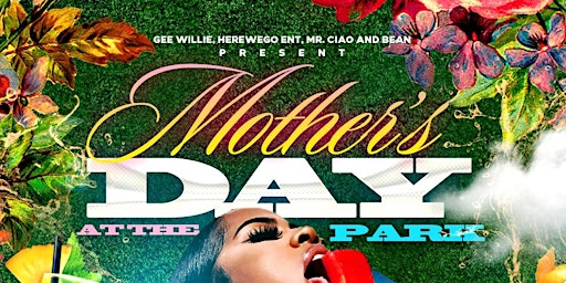 Primaire afbeelding van MOTHER'S DAY AT THE PARK SUNDAY MAY 12TH @ CULTURE PARK