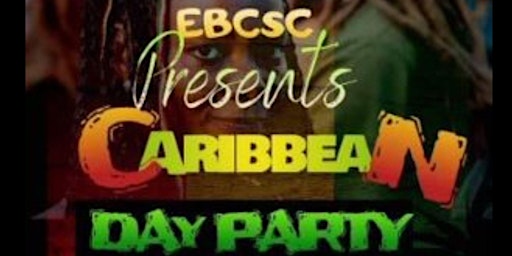 Primaire afbeelding van EBCSC Presents Caribbean Day Party