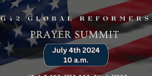 Primaire afbeelding van G42 GLOBAL REFORMERS:JULY 4TH PRAYER SUMMIT