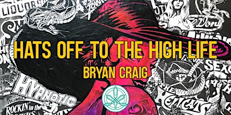 "Hats Off To The High Life" Opening Reception- Bryan Craig