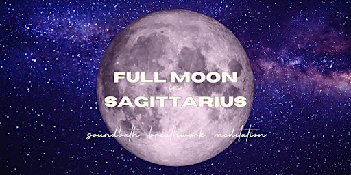 Imagem principal do evento FULL MOON IN SAGITTARIUS: sound bath, breathwork, + meditation