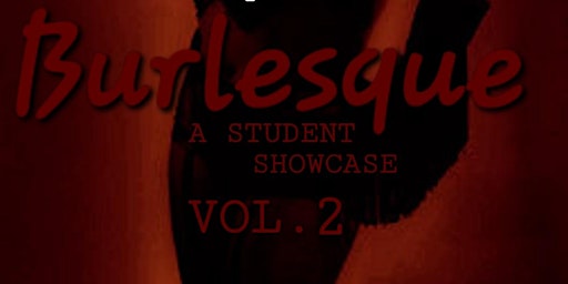 Imagem principal do evento BURLESQUE, A Student Showcase Vol.2