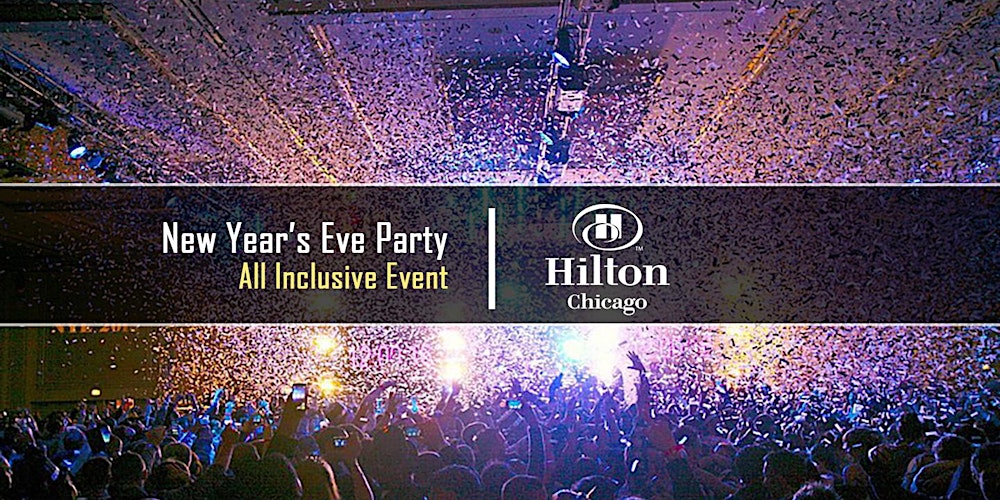 New Year S Eve Party 2021 At Hilton Chicago Michigan Avenue