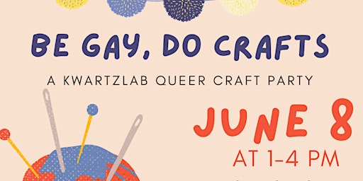 Primaire afbeelding van Be Gay Do Crafts: a Kwartzlab queer craft party