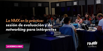 Imagem principal de La Rúbrica NMX en la práctica: evaluación y networking para intérpretes
