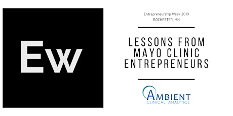 Entrepreneurship Week 2019 - Lessons from Mayo Clinic Entrepreneurs primary image