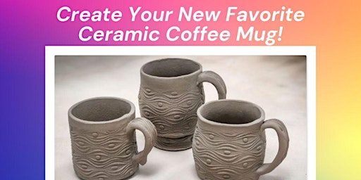 Primaire afbeelding van Create Your New Favorite Ceramic Coffee Mug!