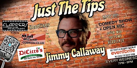 JUST THE TIPS Comedy Show + Open Mic: Headliner Jimmy Callaway