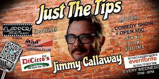 Primaire afbeelding van JUST THE TIPS Comedy Show + Open Mic: Headliner Jimmy Callaway
