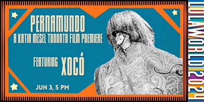 Image principale de Pernamundo By Katia Mesel, Toronto Film Premiere feat. XOCÔ