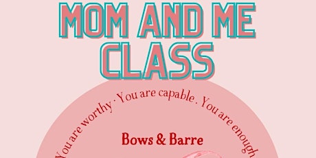 5/11 Saturday { Mom + Me} Barre & Bows 10am-Kim