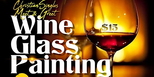 Primaire afbeelding van The Key Presents Christian Singles Meet & Greet Wine Glass Painting