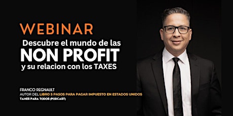 Webinar Entendiendo Taxes para Todos Edicion NonProfit con @FrancoRegnault.