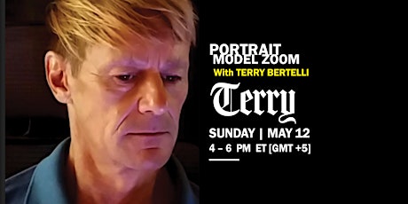 5.12 Portrait Model ZOOM w/ Terry BERTELLI
