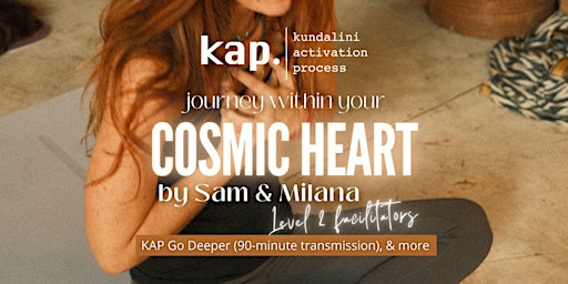 Imagem principal do evento Cosmic Heart: KAP Go Deeper & More -w/ Sam & Milana