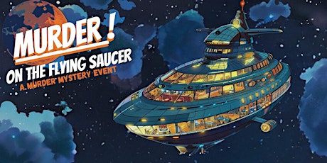 Murder on the Flying Saucer: A Mystery Event