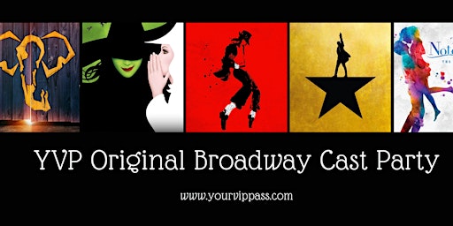 Immagine principale di YVP Original Broadway Cast Party + Show Tickets  + Dinner! 