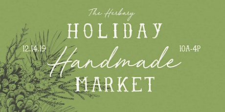 Holiday Handmade Market at The Herbary primary image