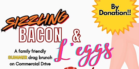 Summer Edition of Bacon & L'eggs. All-Ages Drag Show on Commercial Drive