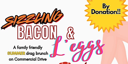 Primaire afbeelding van Summer Edition of Bacon & L'eggs. All-Ages Drag Show on Commercial Drive