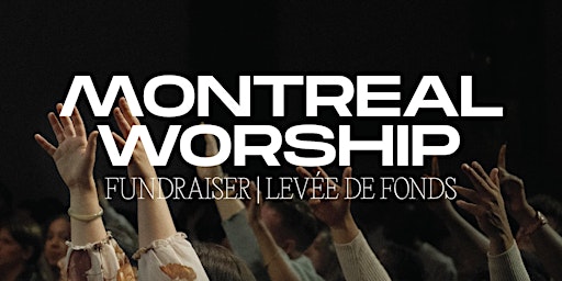 Imagen principal de Montreal Worship: Fundraiser • Levée de fonds