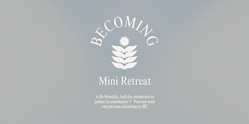Imagem principal do evento BECOMING: A Mini Day Retreat