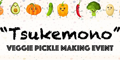 Imagem principal do evento Tsukemono: Veggie Pickle Making Event