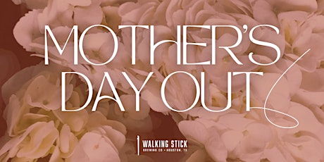 Mother's Day Out - Walking Stick Brewing Co.