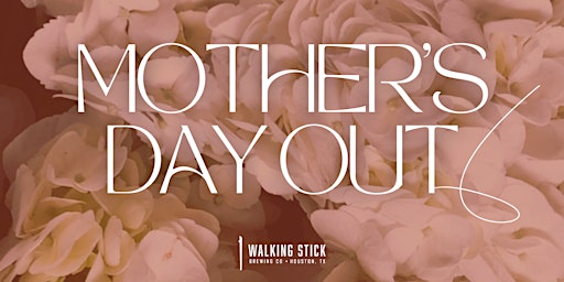 Imagem principal do evento Mother's Day Out - Walking Stick Brewing Co.