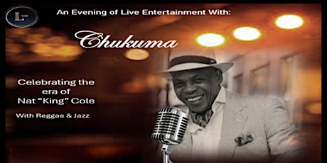 An Evening With Chukuma Celebrating the Era of Nat King Cole