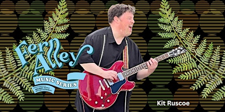 MCSF Presents the Fern Alley Music Series w/Kit Ruscoe