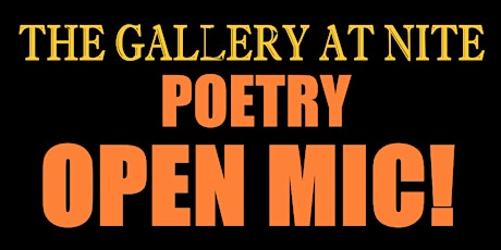 THE GALLERY AT NITE POETRY OPEN MIC!
