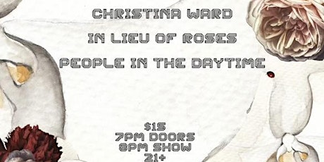 Christina Ward / In Lieu Of Roses / People In The Daytime