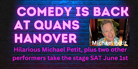 Comedy Night Featuring MICHAEL PETIT June 1st - Quans Kitchen, Hanover