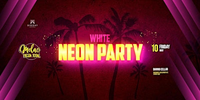 Primaire afbeelding van WHITE NEON PARTY  - FRIDAY MELAO : Fiesta Total : 2x1 tickets !!