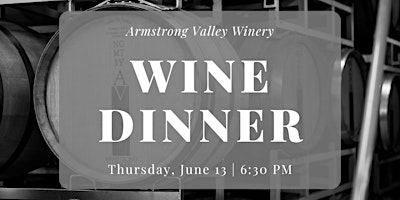 Immagine principale di Wine Dinner at Armstrong Valley Winery | 6.13.23 