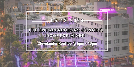 Imagen principal de The Entrepreneurs Connect Rooftop Business Networking Event
